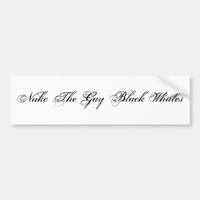 Nuke The Gay Black Whales Bumper Sticker (Front)