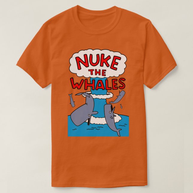 Nuke The Whales 8 T-Shirt (Design Front)