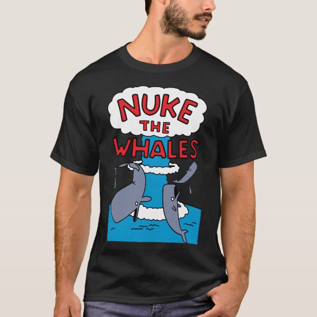 Nuke The Whales Classic T-Shirt (Front)