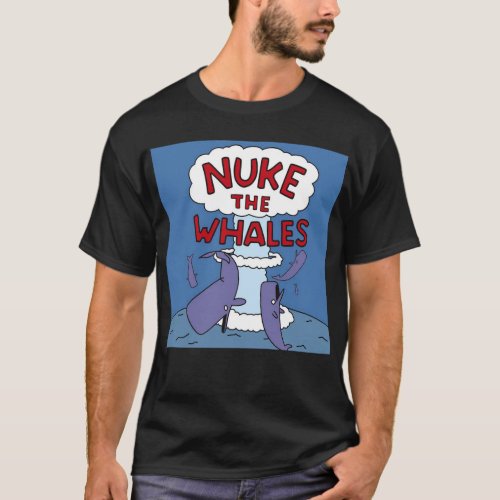 Nuke the Whales Comedy shirt