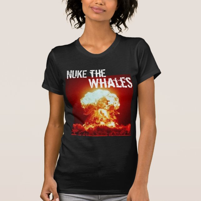 nuke the whales - Customized - Customized T-Shirt (Front)