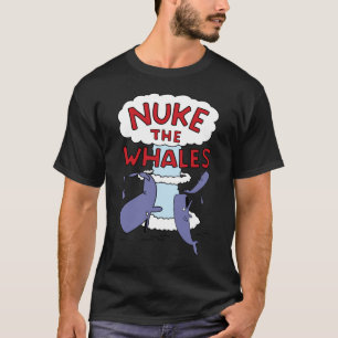 Nuke the Whales T-Shirt