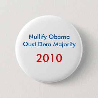 Nullify ObamaOust Dem Majority , 2010 Button