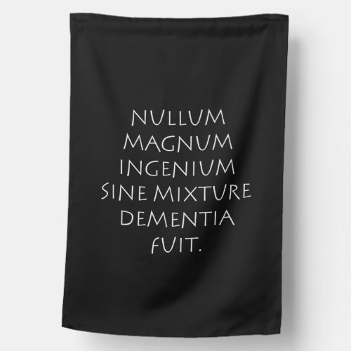 Nullum magnum ingenium sine mixture dementia fuit house flag
