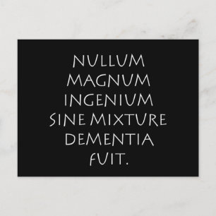 Nullum magnum ingenium sine mixture dementia fuit postcard