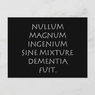 Nullum magnum ingenium sine mixture dementia fuit postcard