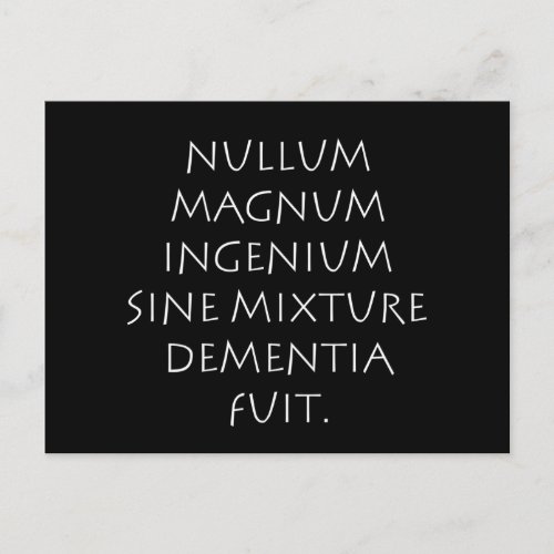 Nullum magnum ingenium sine mixture dementia fuit postcard