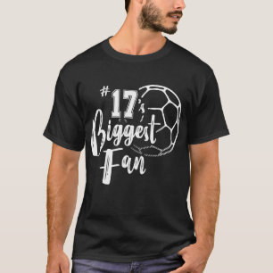 Number 17's Biggest Fan Soccer Player Mom Dad Fami T-Shirt