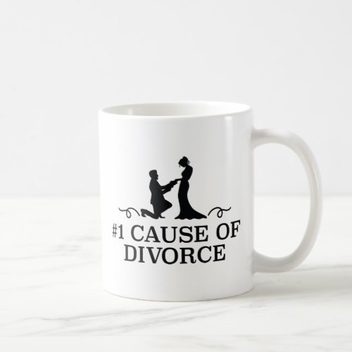 Number 1 Cause Of Divorce Coffee Mug