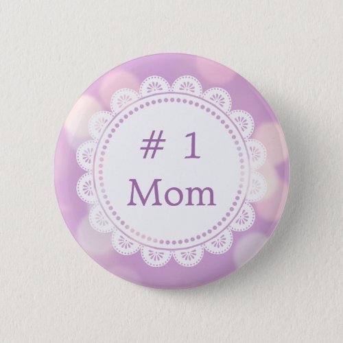 Number 1 Mom Mothers Day or Birthday Button