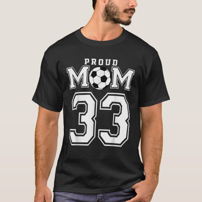 Number 33 Custom Proud Soccer Futbol Mom Personali T-Shirt (Front)
