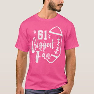 Number 61'S Biggest Fan Football Player Mom Dad Fa T-Shirt
