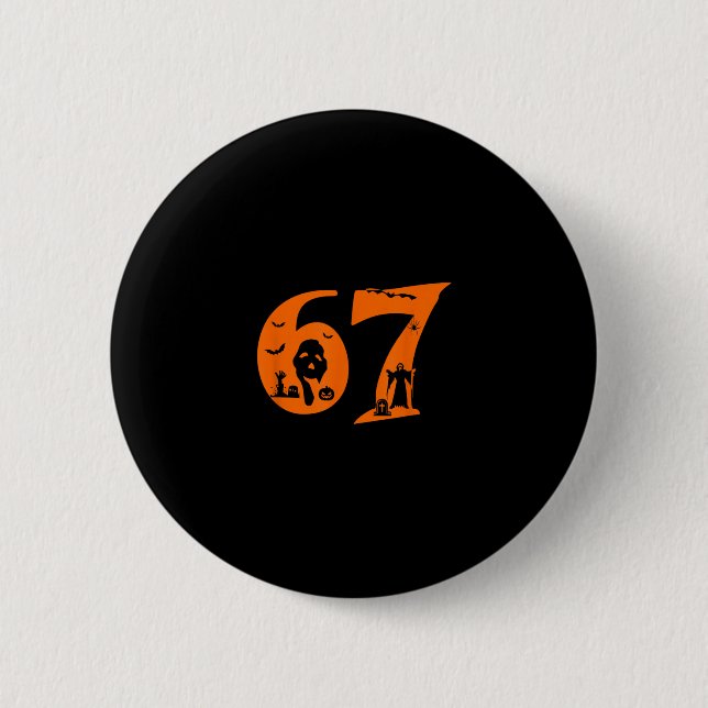 Number 67 Funny Meme Saying 6 7 Six Seven Scary Ha Button (Front)