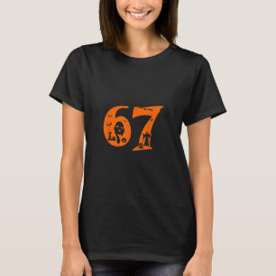 Number 67 Funny Meme Saying 6 7 Six Seven Scary Ha T-Shirt