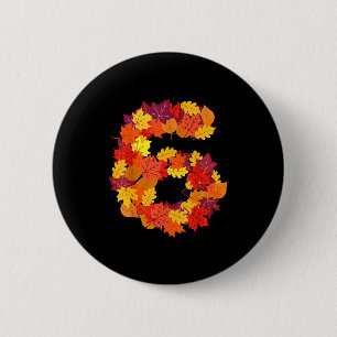 Number 6 6th Birthday Six Thanksgiving Fall Happy  Button