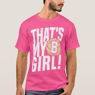 Number Eight That'S My Girl 8 Volleyball Mom Dad F T-Shirt