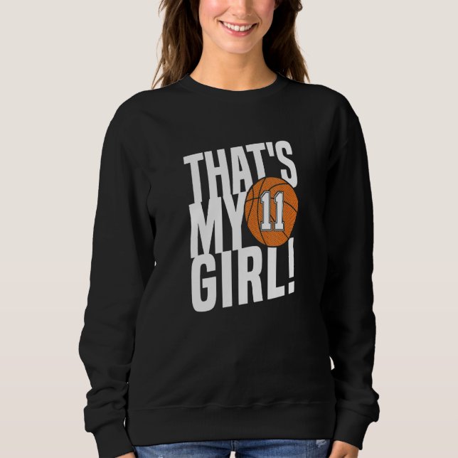 Number Eleven That's My Girl  11 Basketball Mom Da Sweatshirt (Front)