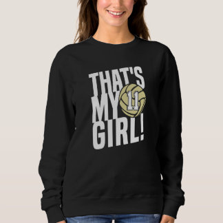 Number Eleven That's My Girl 11 Volleyball Mom Dad Sweatshirt