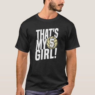 Number Five That's My Girl 5 Volleyball Mom Dad Fa T-Shirt