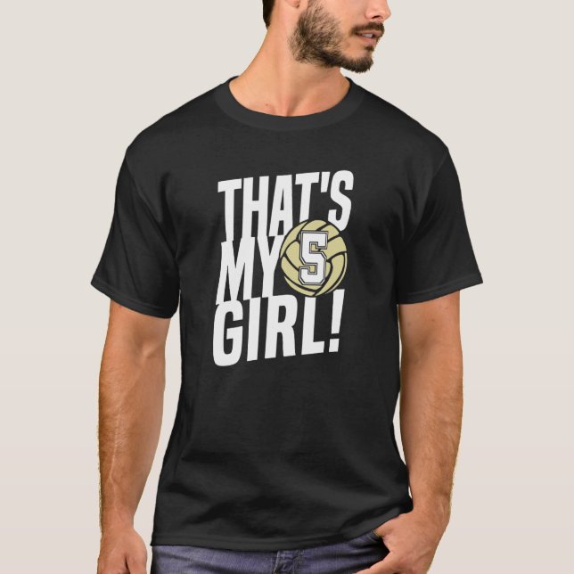 Number Five That's My Girl 5 Volleyball Mom Dad Fa T-Shirt (Front)