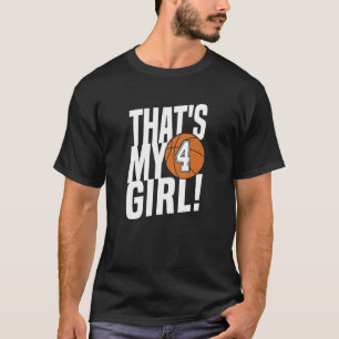 Number Four That's My Girl 4 Basketball Mom Dad F T-Shirt