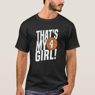 Number Four That's My Girl 4 Basketball Mom Dad F T-Shirt
