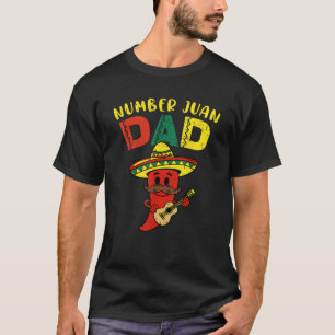 Number One Dad Funny Padre Juan Papa Men Mexican F T-Shirt