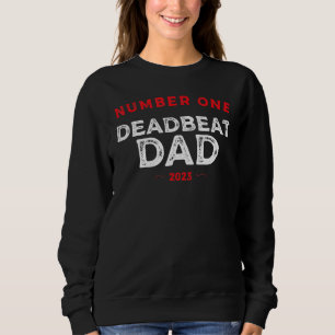 Number One Deadbeat Dad 2023 Novelty Joke Father I Sweatshirt