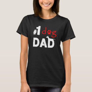 Number One Dog Dad Father's Day 3 T-Shirt