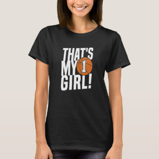 Number One That's My Girl #1 Basketball Mom Dad Fa T-Shirt