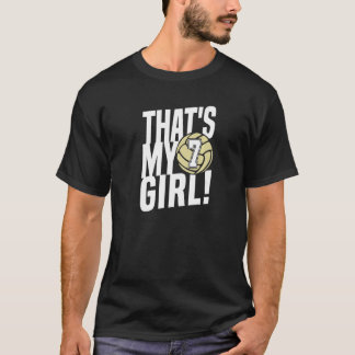 Number Seven That's My Girl 7 Volleyball Mom Dad F T-Shirt