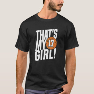 Number Seventeen That's My Girl 17 Basketball Mom T-Shirt