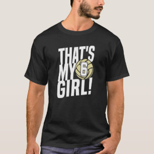 Number Six That's My Girl 6 Volleyball Mom Dad Fam T-Shirt