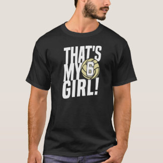 Number Six That's My Girl 6 Volleyball Mom Dad Fam T-Shirt