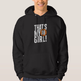 Number Sixteen That's My Girl  16 Basketball Mom D Hoodie