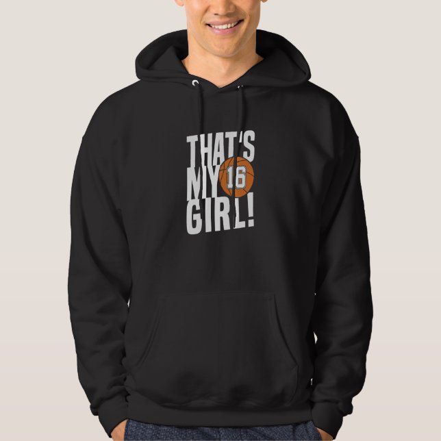 Number Sixteen That's My Girl  16 Basketball Mom D Hoodie (Front)