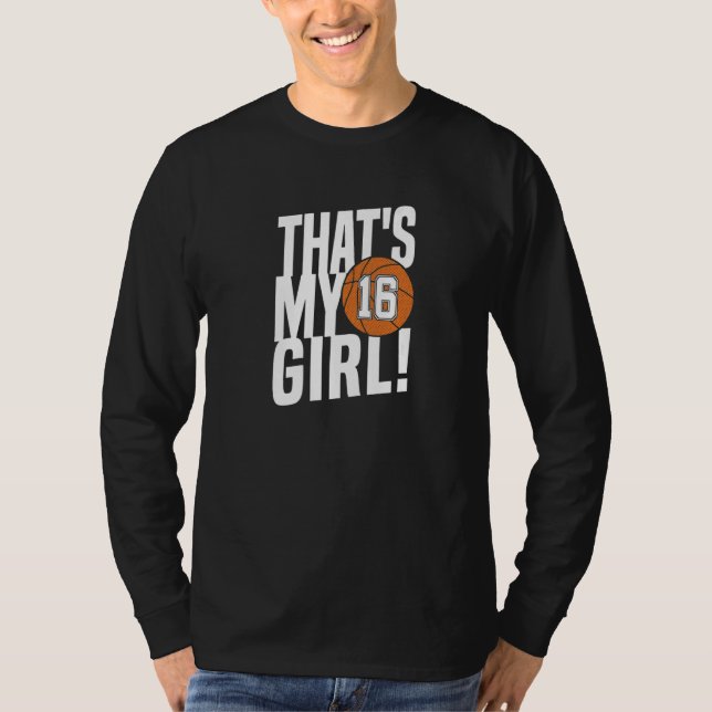 Number Sixteen That's My Girl 16 Basketball Mom Da T-Shirt (Front)