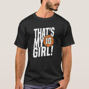 Number Ten That's My Girl  10 Basketball Mom Dad F T-Shirt