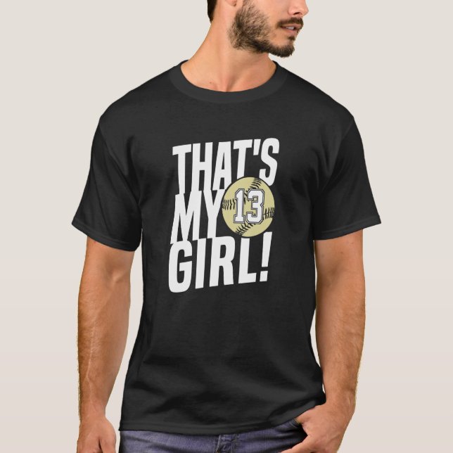 Number Thirteen That's My Girl  13 Softball Mom Da T-Shirt (Front)