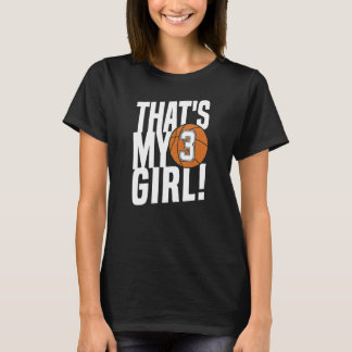 Number Three That's My Girl  3 Basketball Mom Dad  T-Shirt