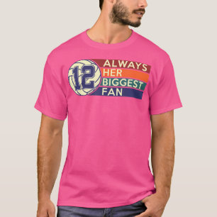 Number Twelve 12 Always Her Biggest Fan Volleyball T-Shirt