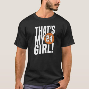 Number Twenty Four That's My Girl 24 Basketball Mo T-Shirt
