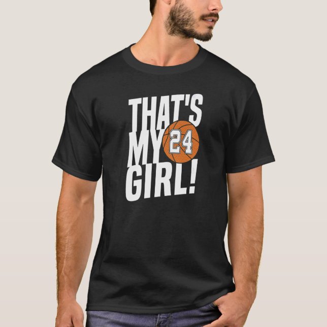 Number Twenty Four That's My Girl 24 Basketball Mo T-Shirt (Front)