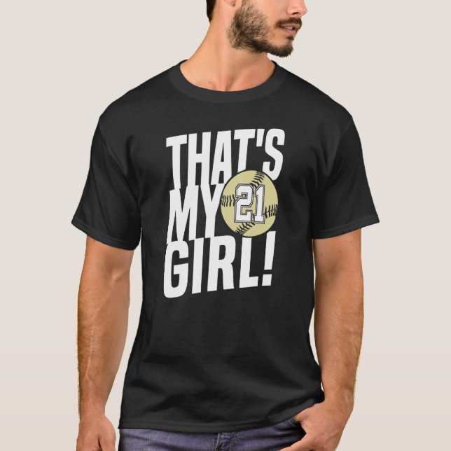 Number Twenty One That's My Girl 21 Softball Mom D T-Shirt (Front)