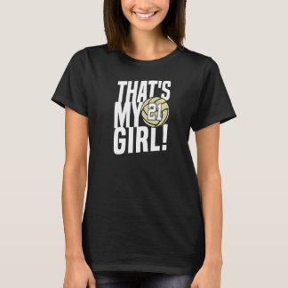 Number Twenty One That's My Girl 21 Volleyball Mom T-Shirt