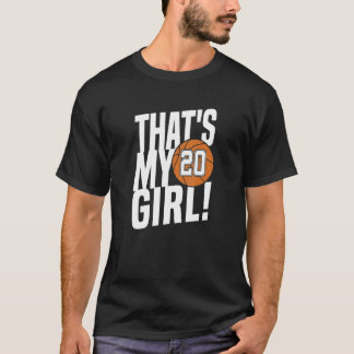 Number Twenty That's My Girl  20 Basketball Mom Da T-Shirt