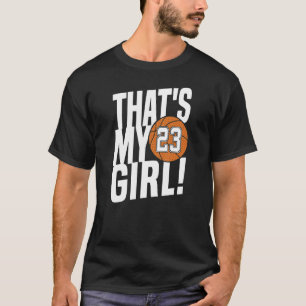 Number Twenty Three That's My Girl 23 Basketball M T-Shirt
