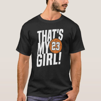 Number Twenty Three That's My Girl 23 Basketball M T-Shirt