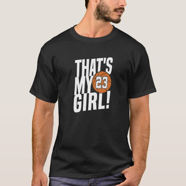 Number Twenty Three That's My Girl 23 Basketball M T-Shirt (Front)