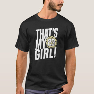 Number Twenty Three That's My Girl 23 Volleyball M T-Shirt